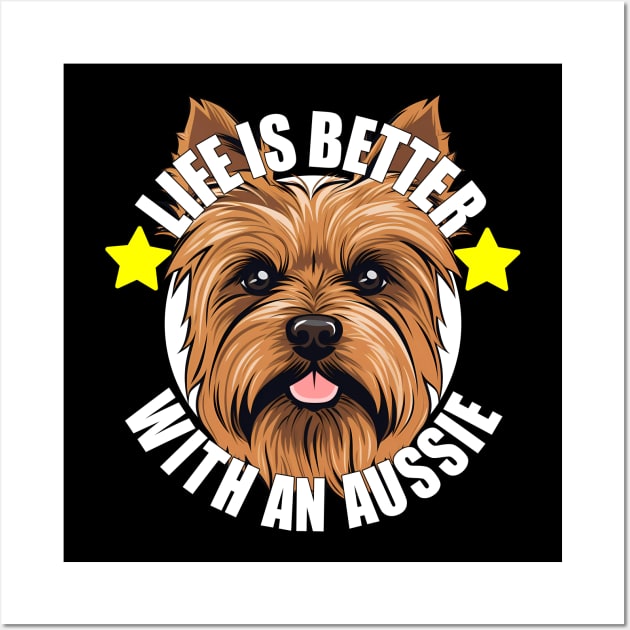 Australian Terrier Life is Better With A Dog Happy Puppy Wall Art by Sports Stars ⭐⭐⭐⭐⭐